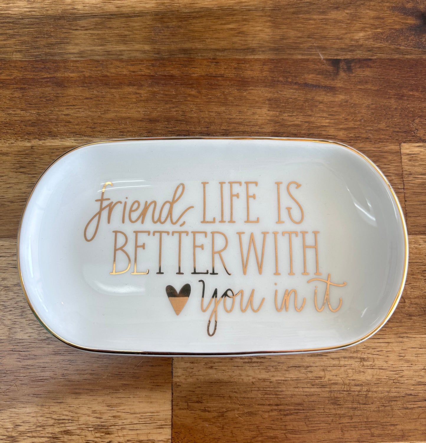 Friend, Life Is Better Trinket Tray