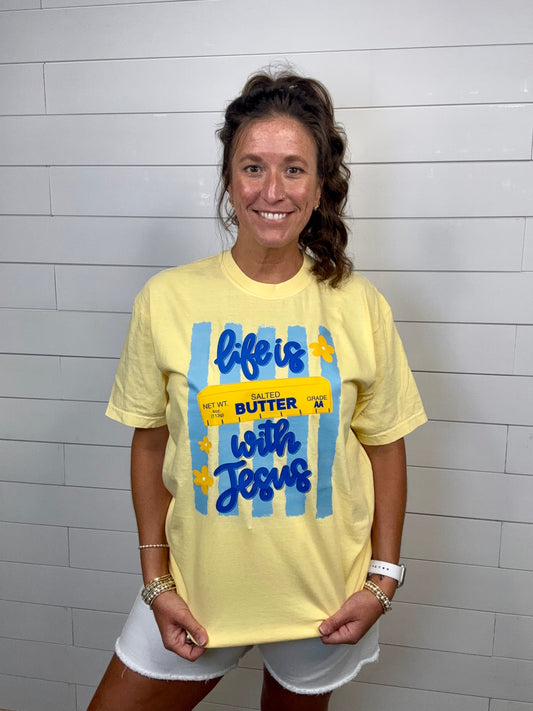 Life Is "Butter" With Jesus Tee